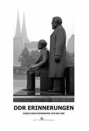 Ulrich Joho: DDR Erinnerungen - Fotografien 1970 - 1990